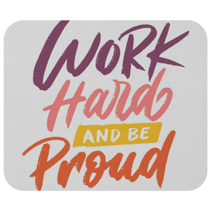 Work Hard and be Proud