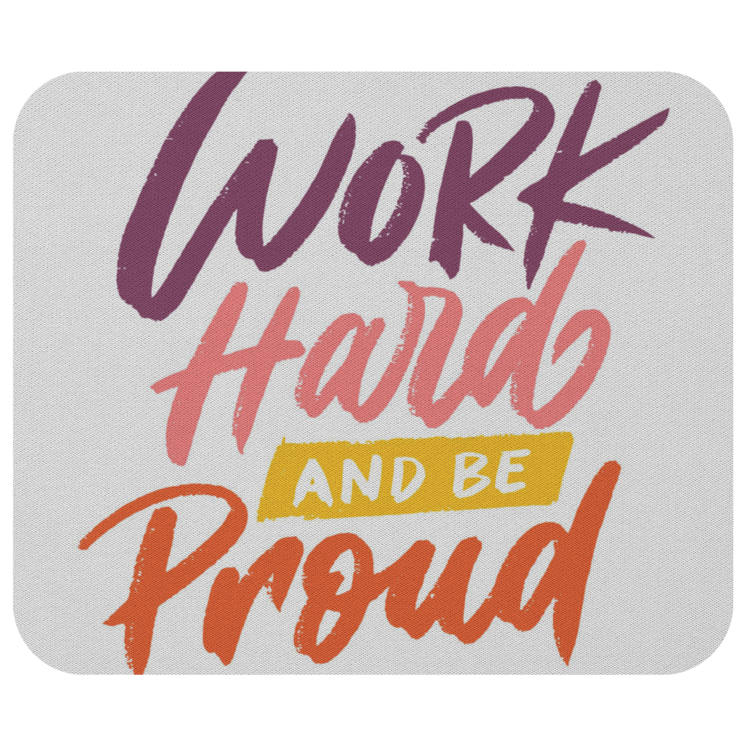 Work Hard and be Proud