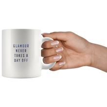 Load image into Gallery viewer, Glamour Never Takes a Day Off Coffee Mug 11oz
