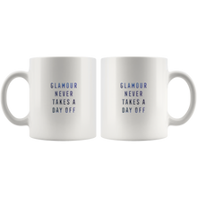 Load image into Gallery viewer, Glamour Never Takes a Day Off Coffee Mug 11oz
