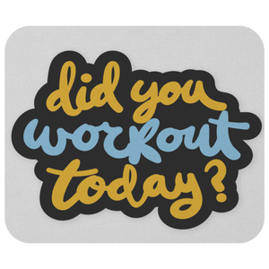 Did You Work Out Today